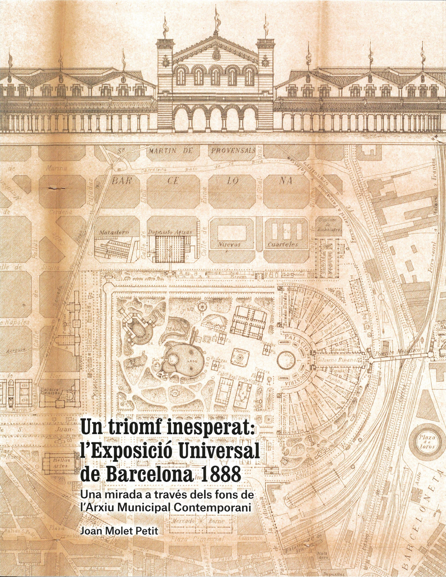 Un triomf inesperat : l’Exposició Universal de Barcelona 1888 : una mirada a través dels fons de l’Arxiu Municipal Contemporani 