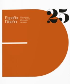 España diseña : 25 ediciones de los Premios Nacionales de Diseño