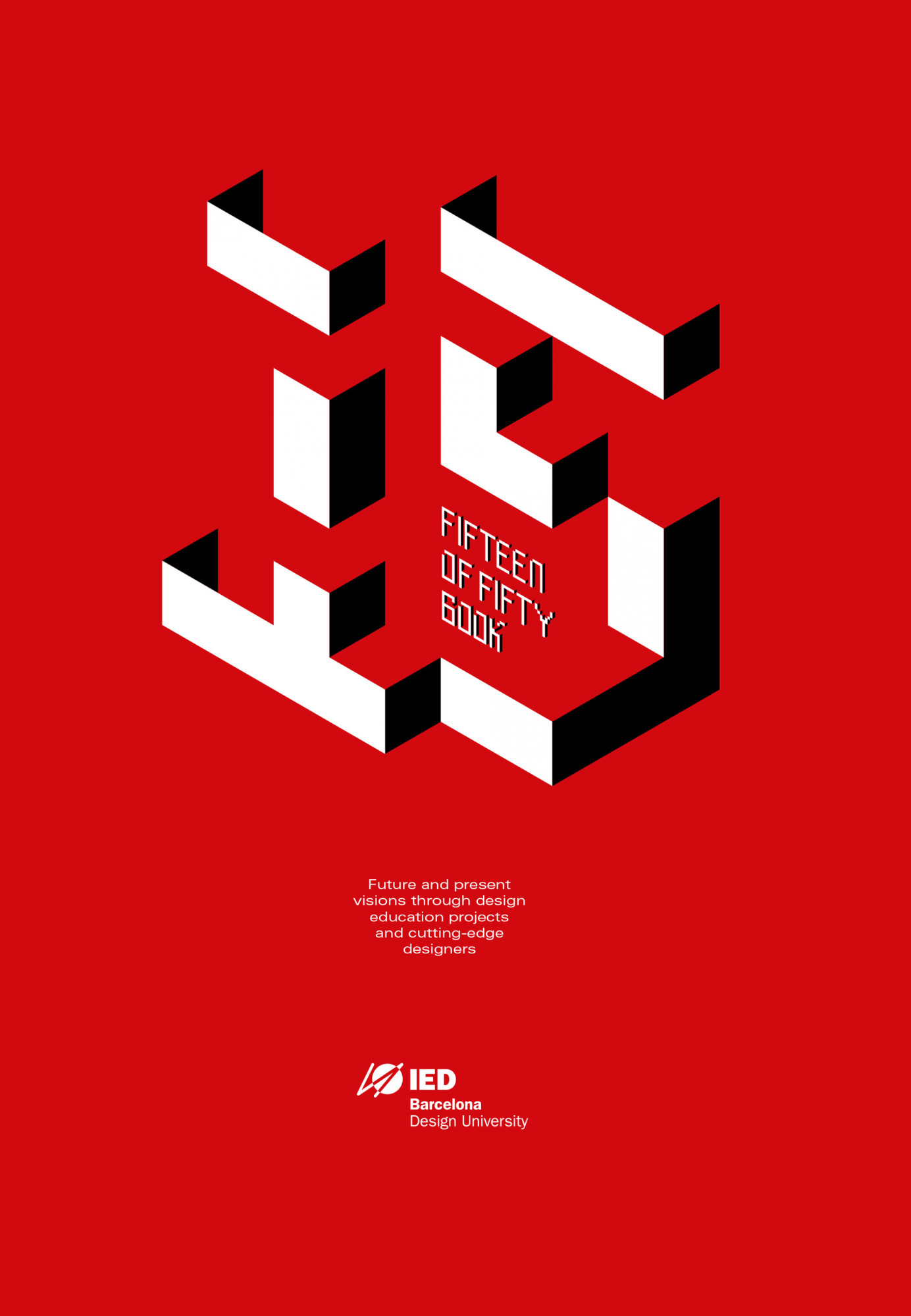 Fifteen of fifty book : future and present visions through design education projects and cutting-edge designers