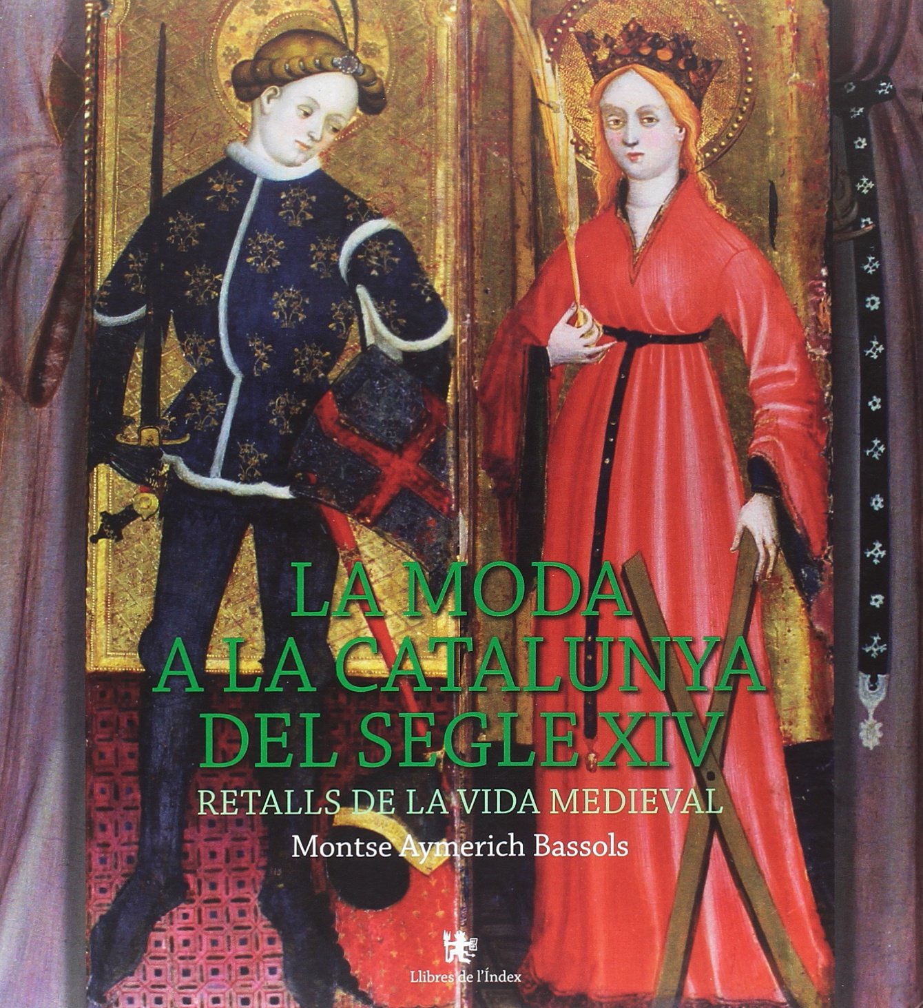 La moda a la Catalunya del segle XIV : retalls de la vida medieval