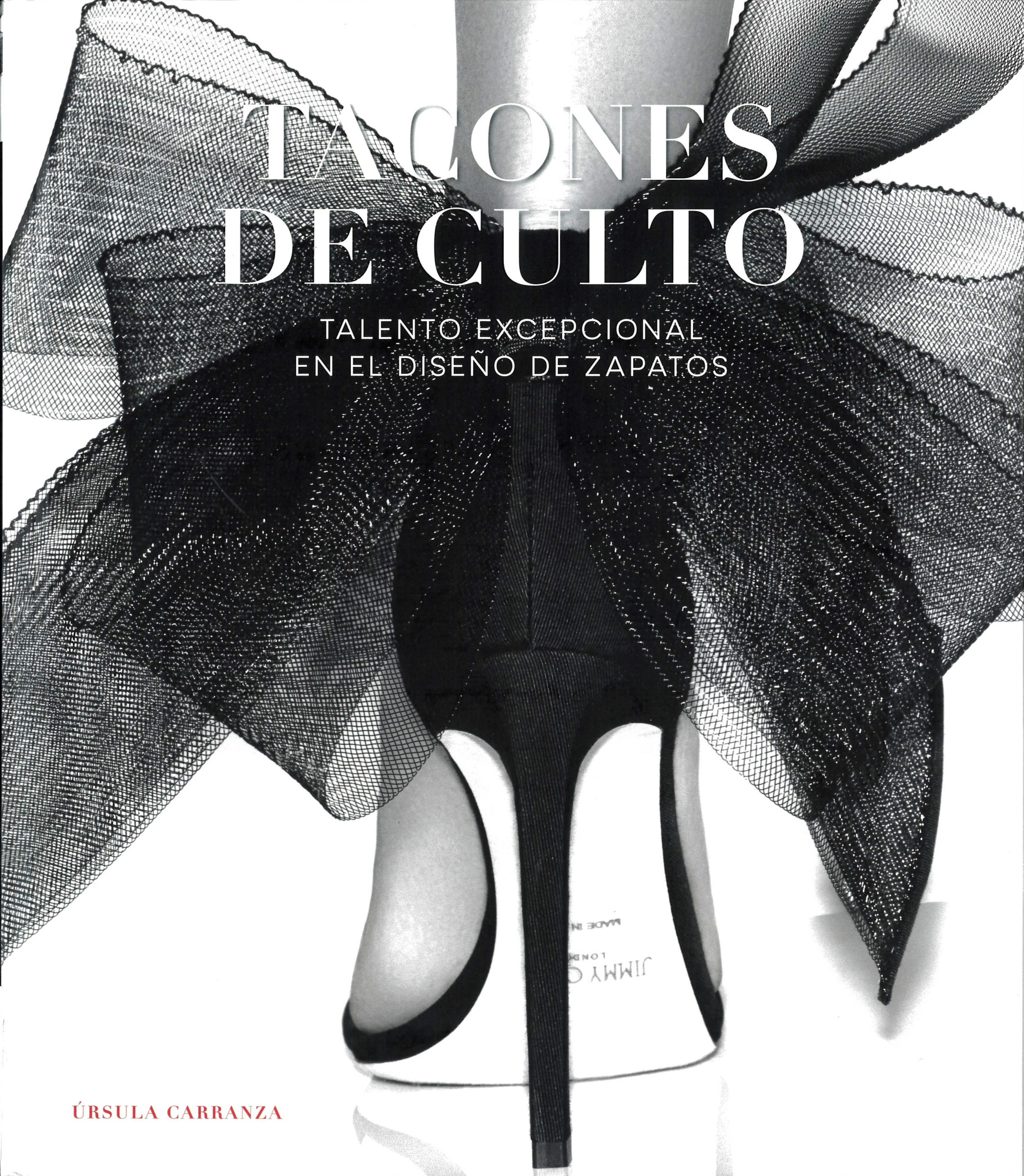 Tacones de culto : talento exepcional en el diseño de zapatos