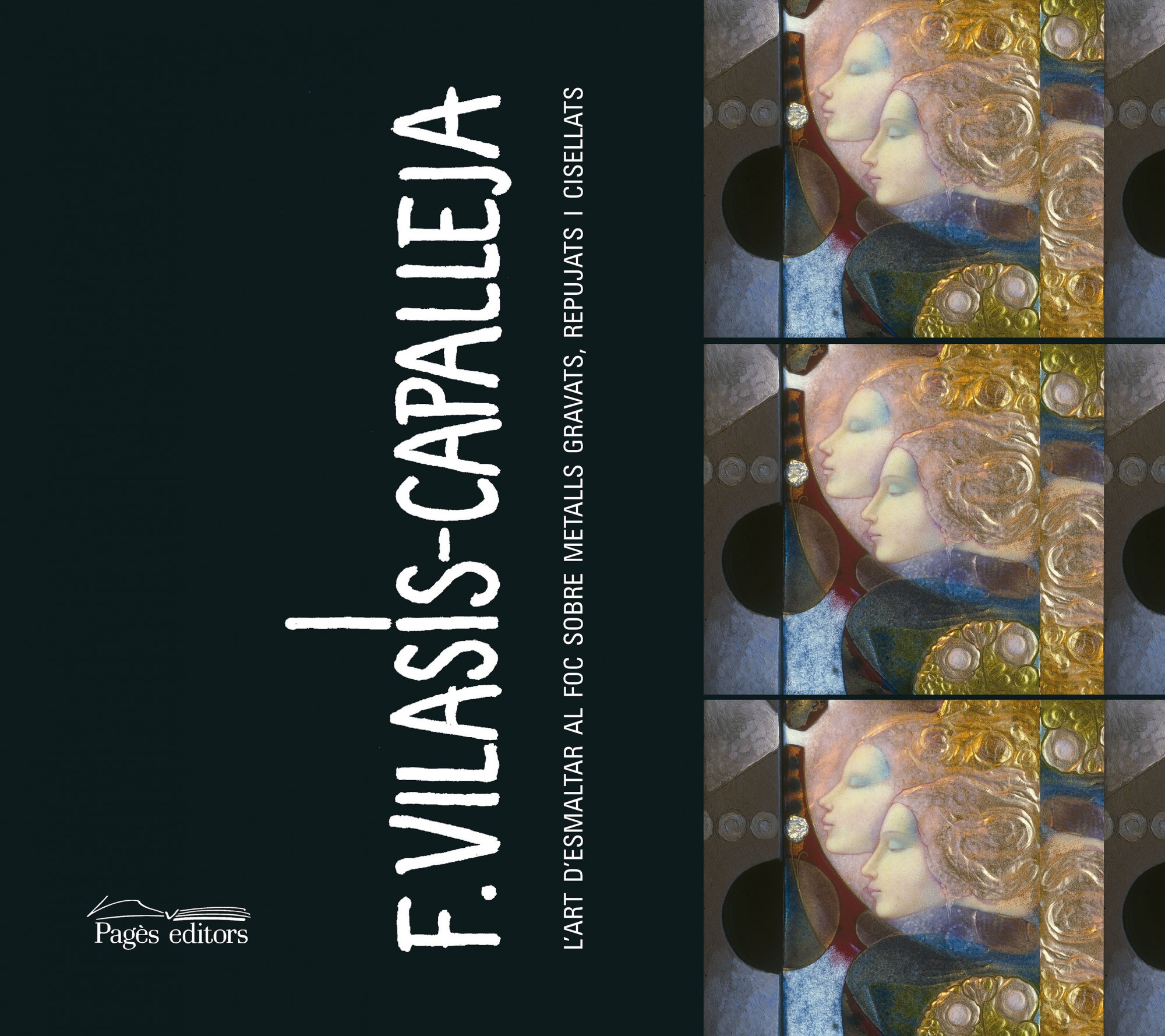 F. Vilasís-Capalleja : l'art d'esmaltar al foc sobre metalls gravats, repujats i cisellats