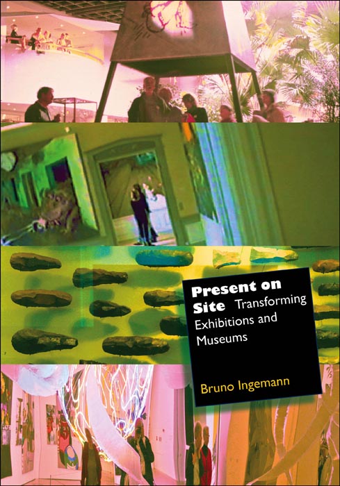 Present on site : transforming exhibitions and museums