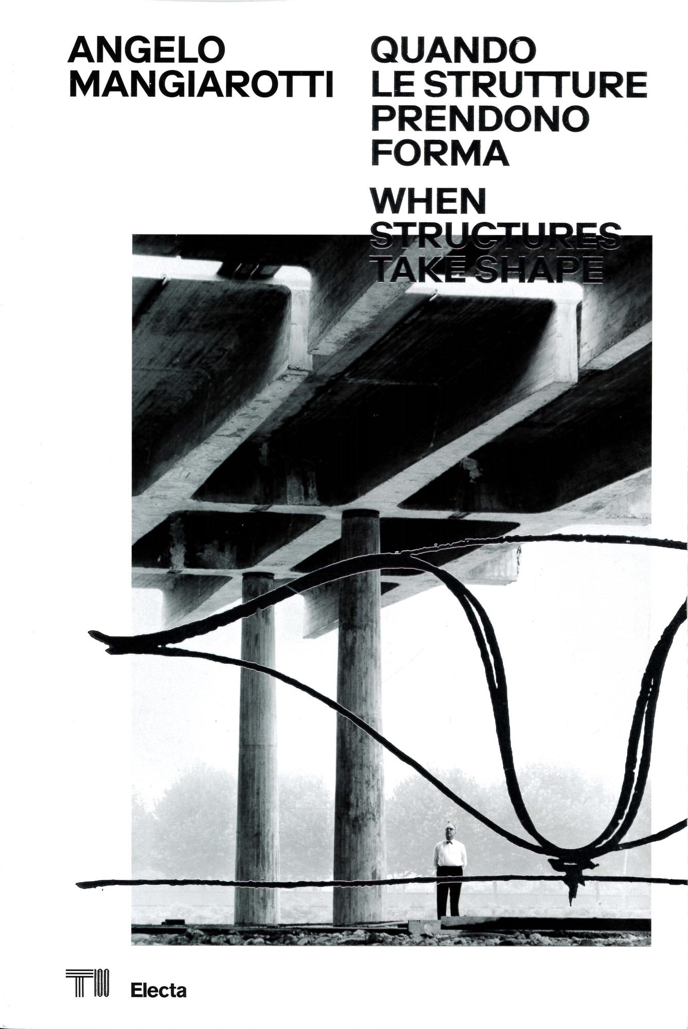 Angelo Mangiarotti : quando le strutture prendono forma : when structures take shape