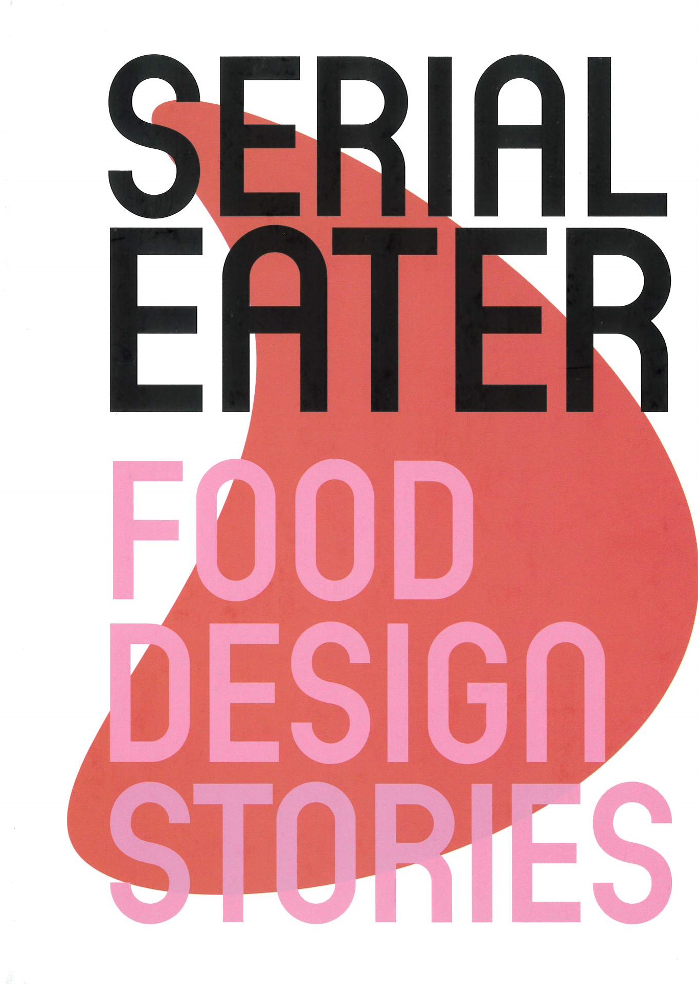 Serial eater : food design stories
