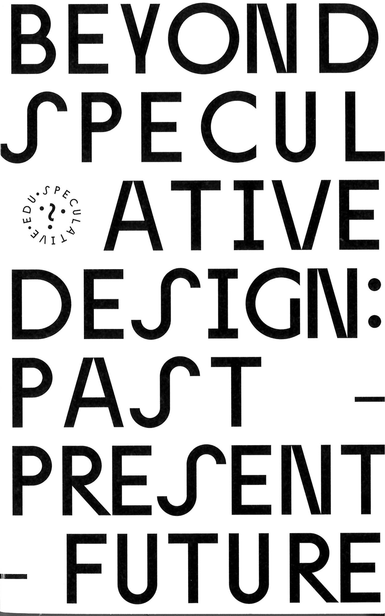 Beyond speculative design : past - present - future