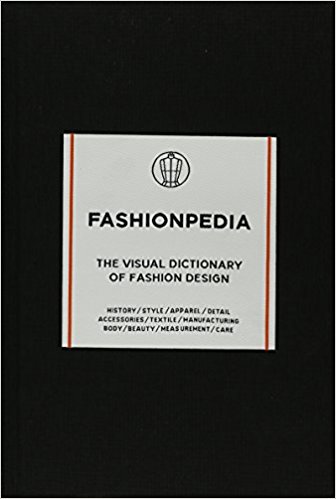 Fashionpedia : the visual dictionary of fashion design