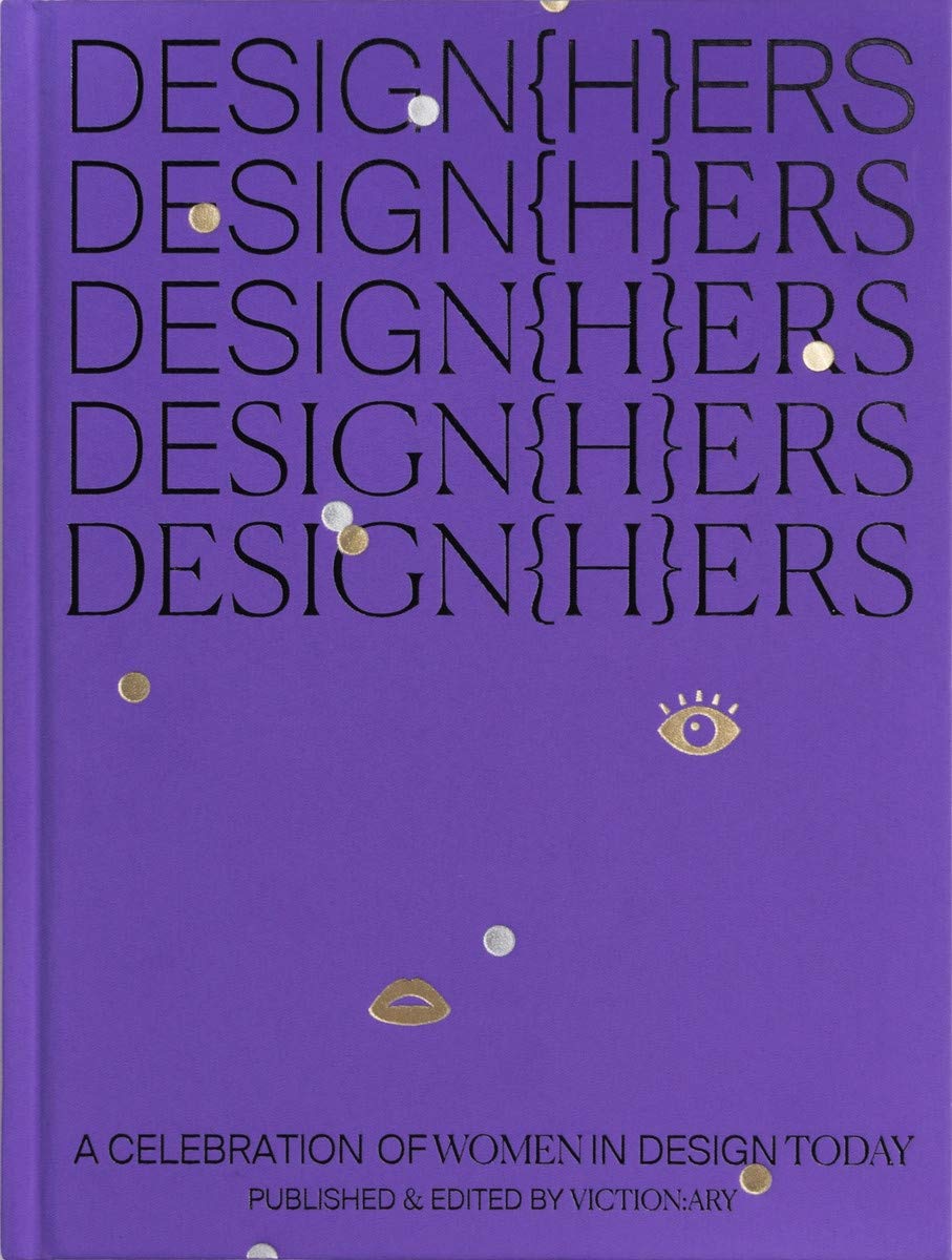 Design(h)ers : a celebration of women in design today