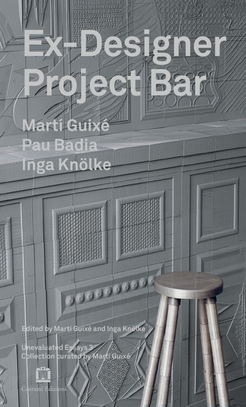 Ex-designer Project Bar : Martí Guixé, Pau Badia, Inga Knölke