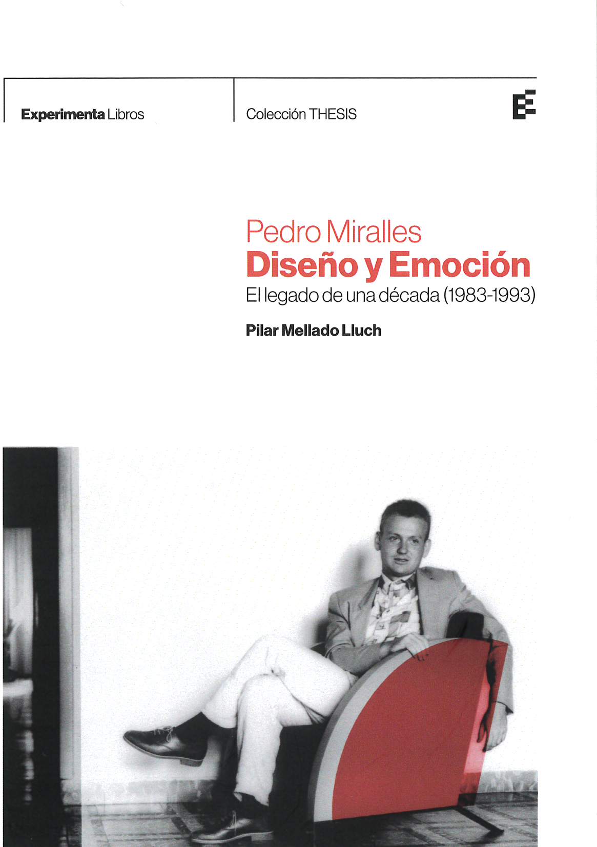 Pedro Miralles : diseño y emoción : el legado de una década (1983-1993)