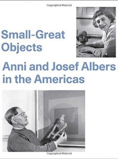 Small-great objects : Anni and Josef Albers in the Americas