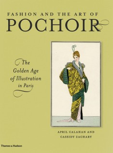 Fashion and the art of pochoir : the golden age of illustration in Paris : with 275 illustrations