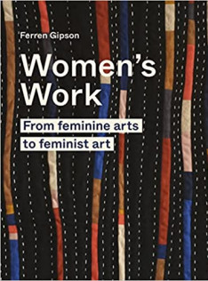 Women's work : from feminine arts to feminist art