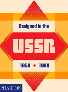 Designed in the USSR, 1950-1989 : from the collection of the Moscow Design Museum