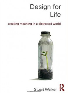 Design for life : creating meaning in a distracted world