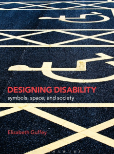 Designing disability : symbols, space, and society