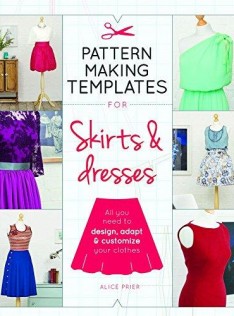 Pattern making templates for skirts & dresses : all you need to design, adapt & customize your clothes