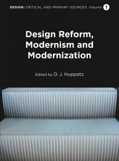 Design : critical and primary sources. Design reform, modernism, and modernization