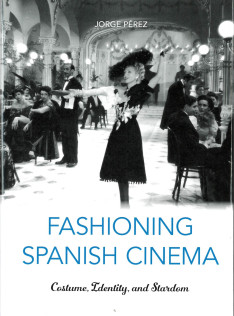 Fashioning Spanish cinema : costume, identity, and stardom