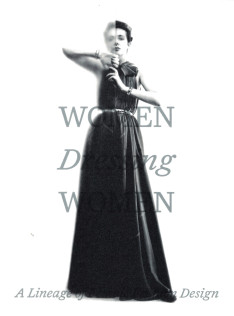 Women dressing women : a lineage of female fashion design