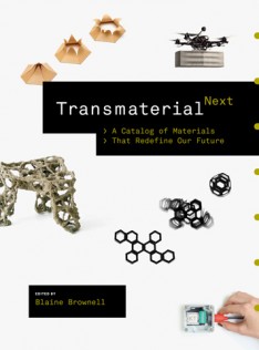 Transmaterial next : a catalog of materials that redefine our future
