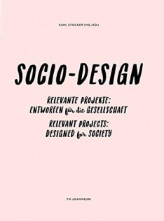 Sozio-Design : relevante Projekte: entworfen für die Gesellschaft = Socio-Design : relevant projects: designed for society