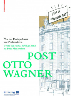 Post Otto Wagner : von der Postsparkasse zur Postmoderne = from the Postal Savings Bank to post-modernism 