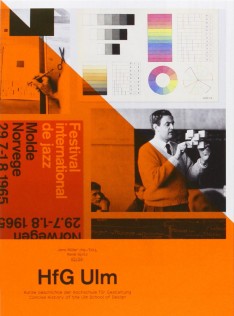 HfG Ulm : kurze Geschichte der Hochschule für Gestaltung : Anmerkungen zum Verhältnis von Design und Politik = a brief history of the Ulm School of Design : notes on the relationship between design and politics