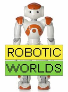 Robotic worlds Robotic worlds