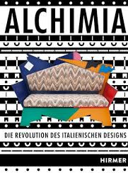 Alchimia die Revolution des italienischen Designs = Alchimia : la rivoluzione del design italiano Alchimia die Revolution des italienischen Designs = Alchimia : la rivoluzione del design italiano