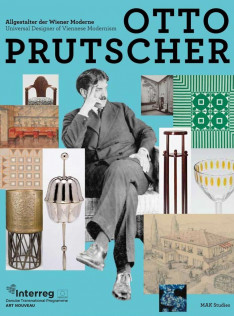 Otto Prutscher : Allgestalter der Wiener Moderne = Universal designer of Viennese modernism