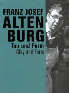 Franz Josef Altenburg : Ton und Form = clay and form
