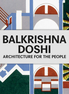 Balkrishna Doshi : architecture for the people