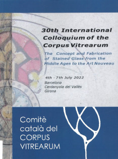 The concept and fabrication of stained Ggass from the Middle Ages to Art Nouveau : 30th International Colloquium Corpus Vitrearum