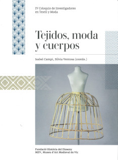 Tejidos, moda y cuerpos : IV Coloquio de Investigadores en Textil y Moda : libro de actas