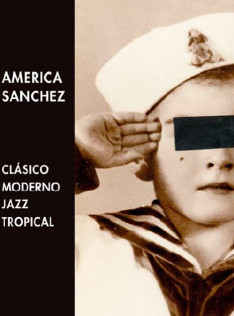 America Sanchez : clásico, moderno, jazz y tropical 