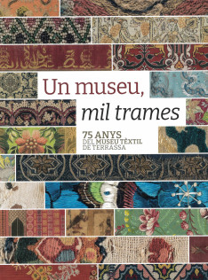 Un museu, mil trames : 75 anys del Museu Tèxtil de Terrassa