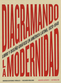 Diagramando la modernidad : libro y diseño gráfico en América Latina, 1920-1940