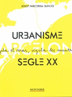 Barcelona urbanisme segle XX : vigila el mar, vigila les muntanyes