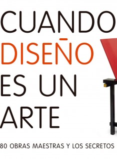 Cuando el diseño es un arte : 80 obras maestras y los secretos de su éxito