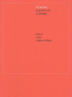 Otl Aicher : arquitectura y paisaje : Braun, Rotis, Metro Bilbao