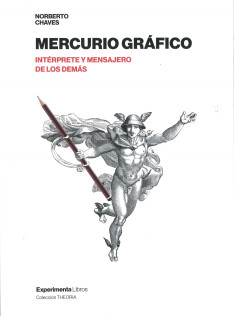 Mercurio gráfico : intérprete y mensajero de los demás : profesión, aprendizaje y práctica del diseño gráfico : teoría i crítica