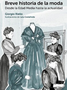 Breve historia de la moda : desde la Edad Media hasta la actualidad