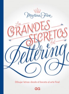 Los grandes secretos del lettering : dibujar letras : desde el boceto hasta el arte final