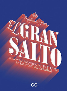 El gran salto : guía para lanzarte como freelance en las industrias creativas