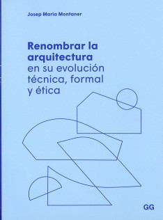 Renombrar la arquitectura : en su evolución técnica, formal y ética