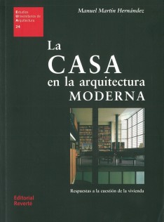 La Casa en la arquitectura moderna : respuestas a la cuestión de la vivienda