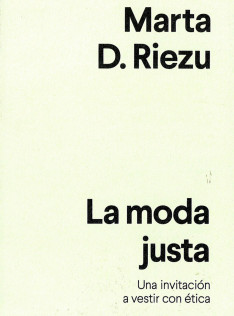 La moda justa : una invitación a vestir con ética