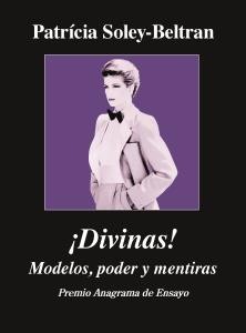 ¡Divinas! : modelos, poder y mentiras