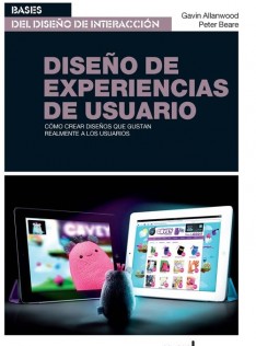 Diseño de experiencias de usuario : cómo crear diseños que gustan realmente a los usuarios